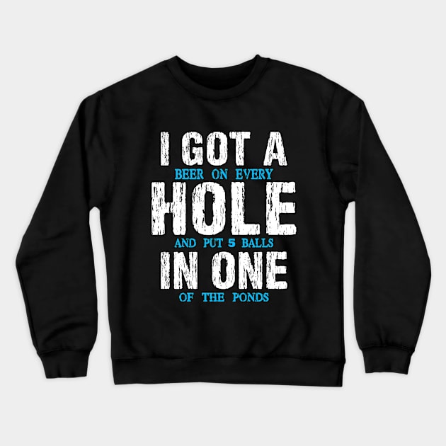 I Got A Beer On Hole In One Funny Beer Drinking Bad Golfer Crewneck Sweatshirt by Shop design